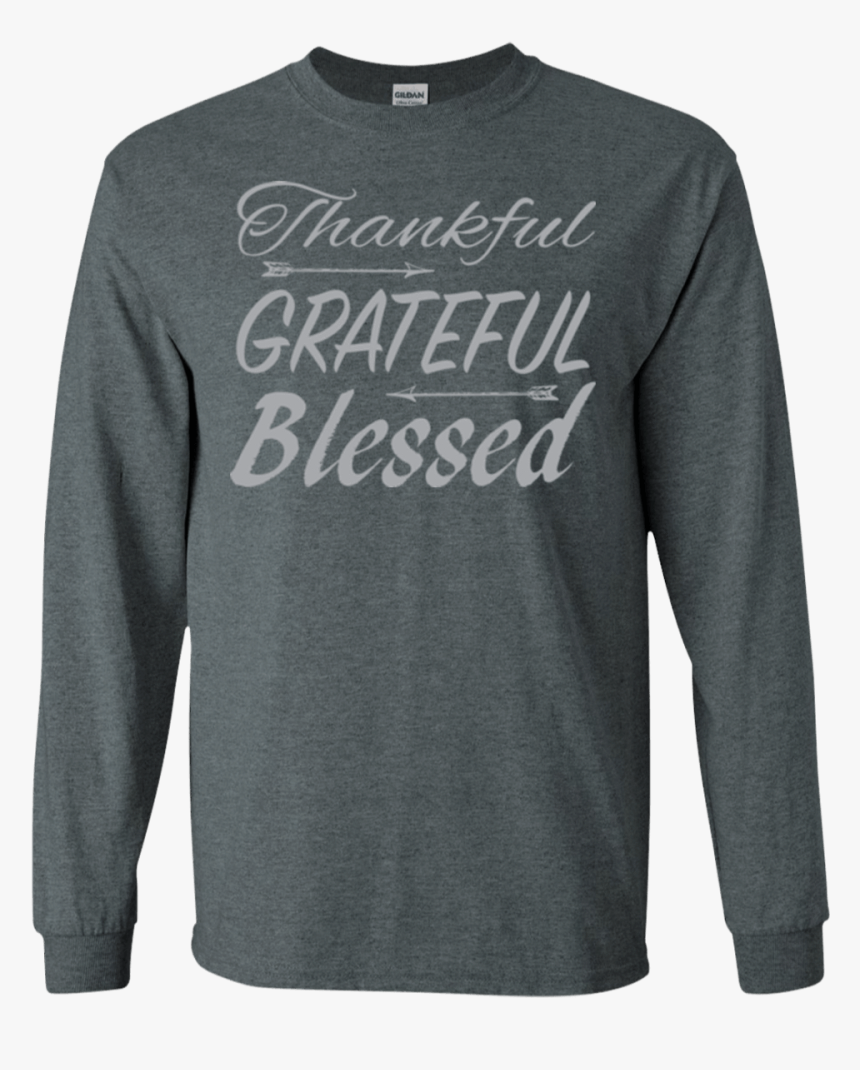 "thankful, Grateful, Blessed"-gray Font"
 Class= - Long-sleeved T-shirt, HD Png Download, Free Download