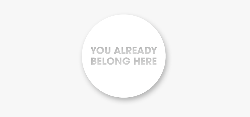 You Already Belong Here - Circle, HD Png Download, Free Download