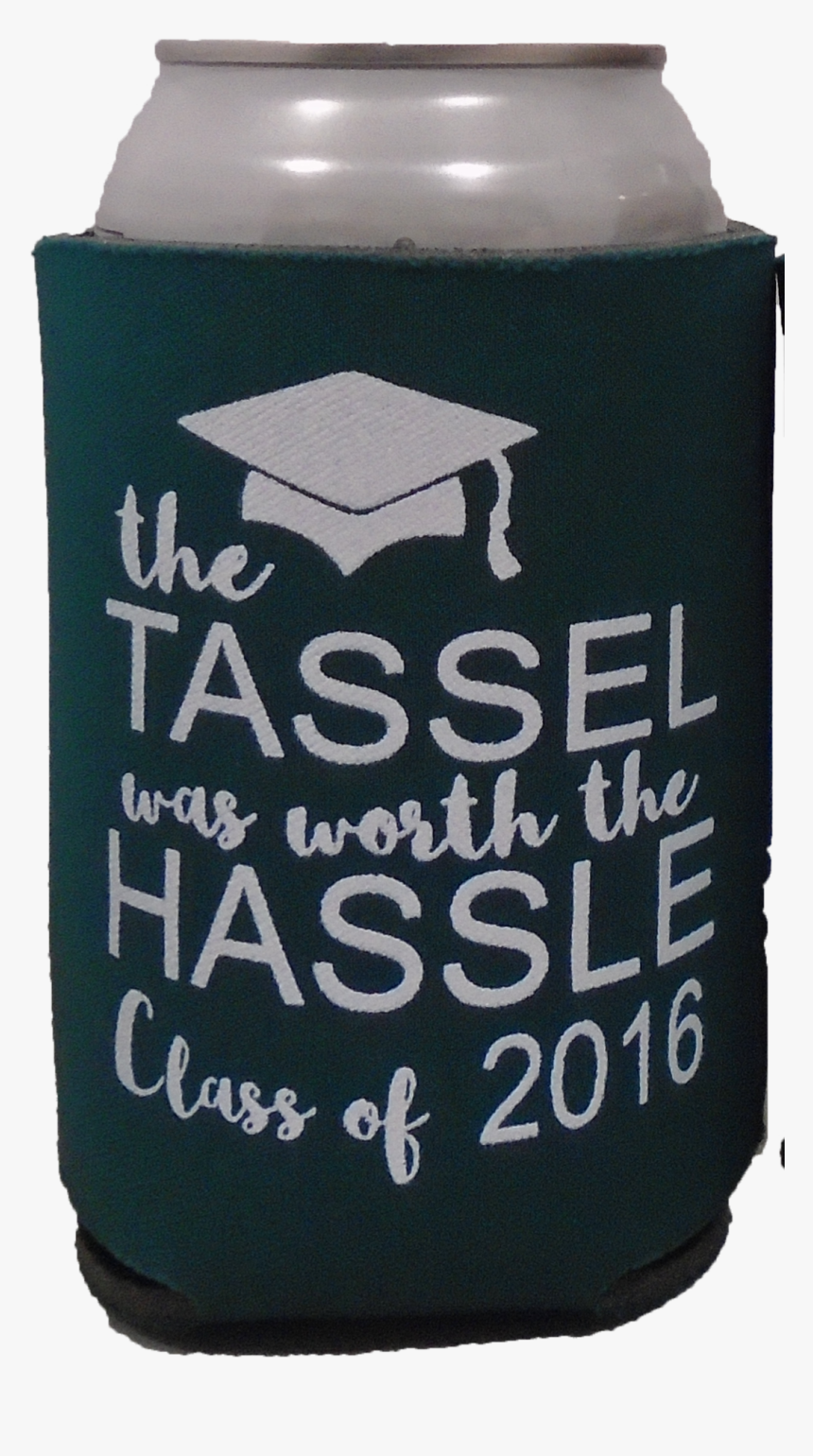 The Tassel Was Worth The Hassel Graduation Koozies - Drink, HD Png Download, Free Download