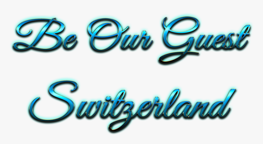 Be Our Guest Switzerland Png - Calligraphy, Transparent Png, Free Download