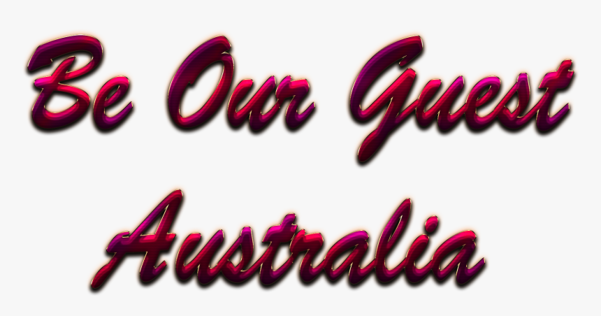 Australia Be Our Guest Slogan Png - Calligraphy, Transparent Png, Free Download