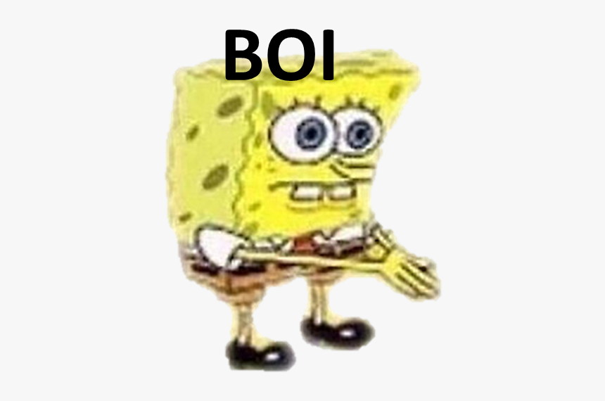 Spongebob Boi Png - Spongebob Boi Meme, Transparent Png, Free Download