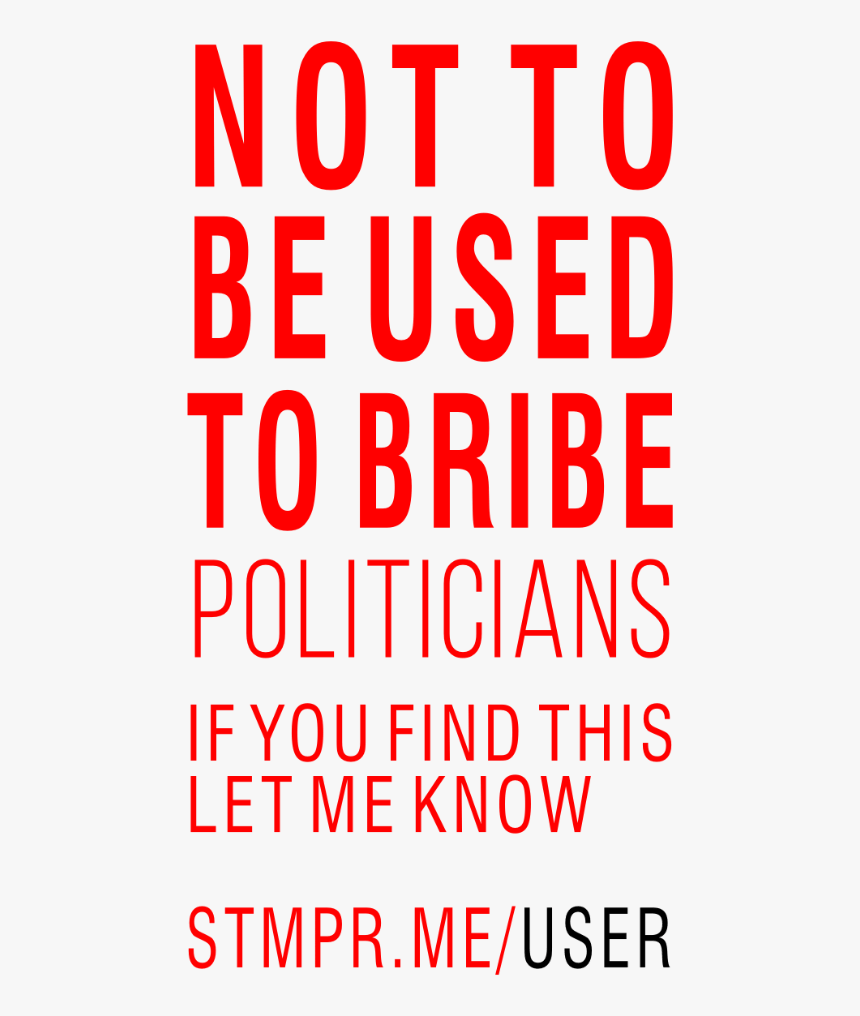 Not To Be Used To Bribe Politicians - Printing, HD Png Download, Free Download