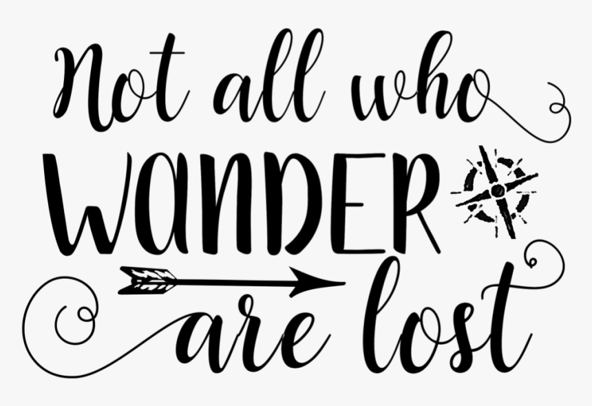 Transparent Lost Png - Not All Who Wander Are Lost Png, Png Download, Free Download