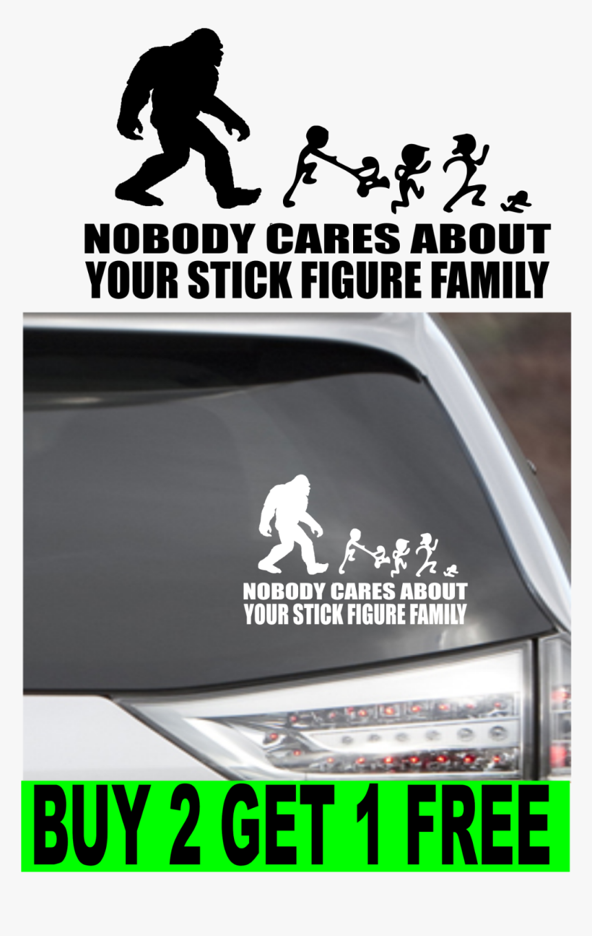 Nobody Cares About Your Stick Figure Family Bigfoot, HD Png Download, Free Download