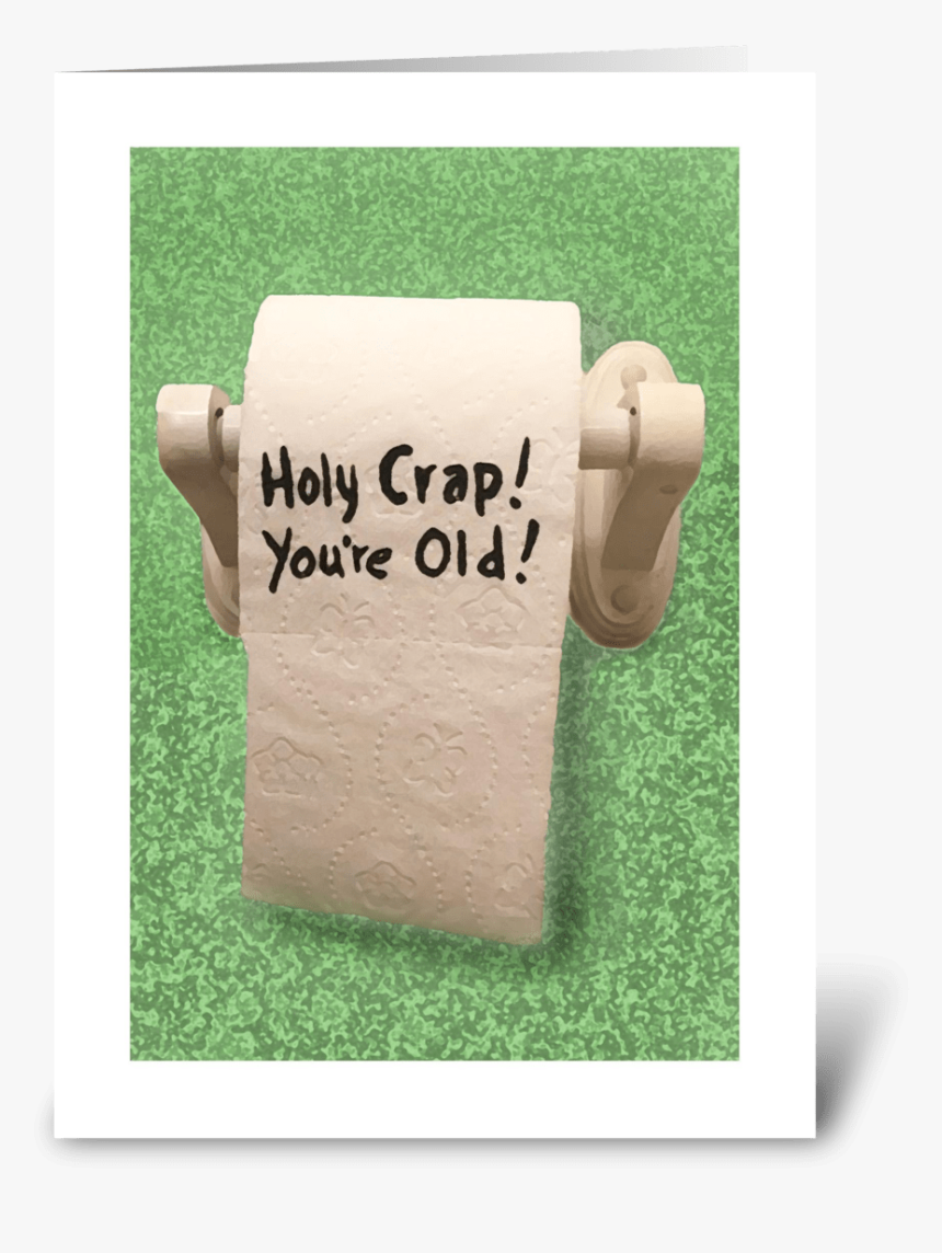 Holy Crap You"re Old Greeting Card - Grass, HD Png Download, Free Download