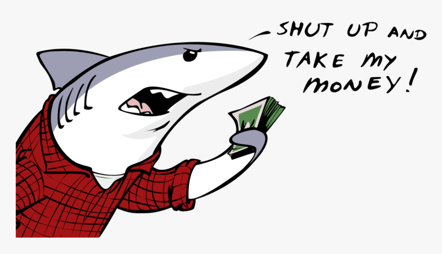 Take My Money Shark, HD Png Download, Free Download