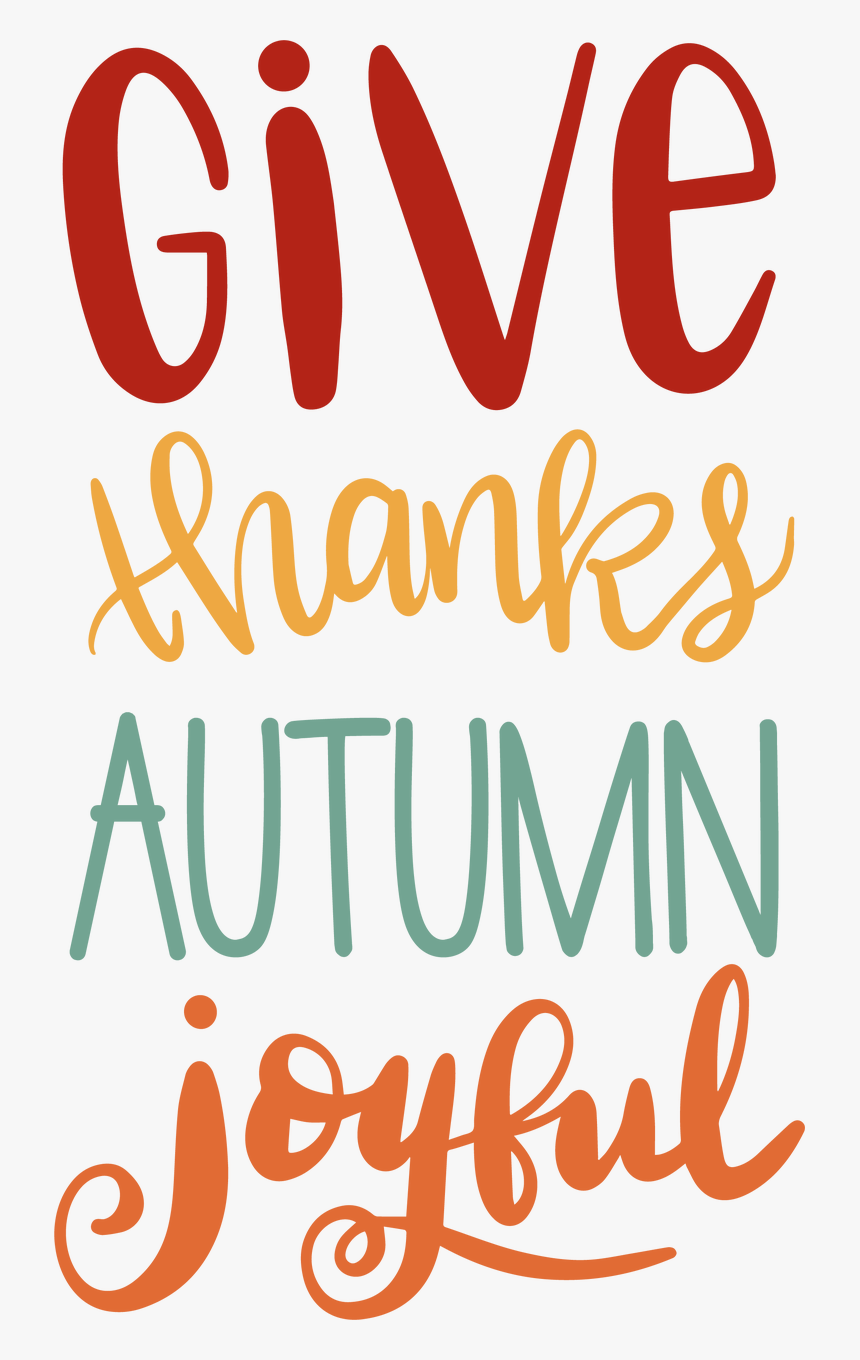 Give Thanks Autumn Joyful Svg Cut File, HD Png Download, Free Download
