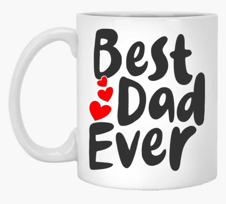 Best Dad Ever White Mug 11 Oz - Coffee Cup, HD Png Download, Free Download