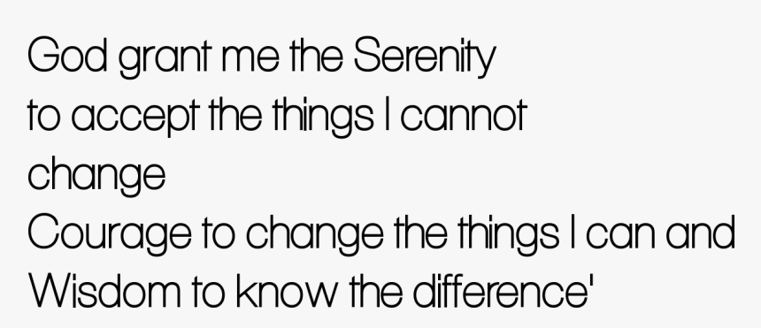 God, Grant Me The Serenity To Accept The Things I Cannot - Printing, HD Png Download, Free Download