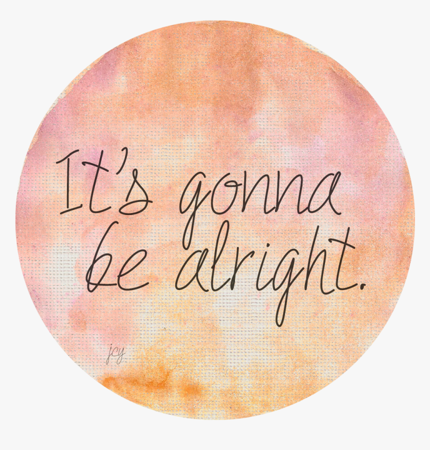 It"s Gonna Be Alright Love Me Quotes, Life Quotes, - All Things Gonna Be Alright, HD Png Download, Free Download