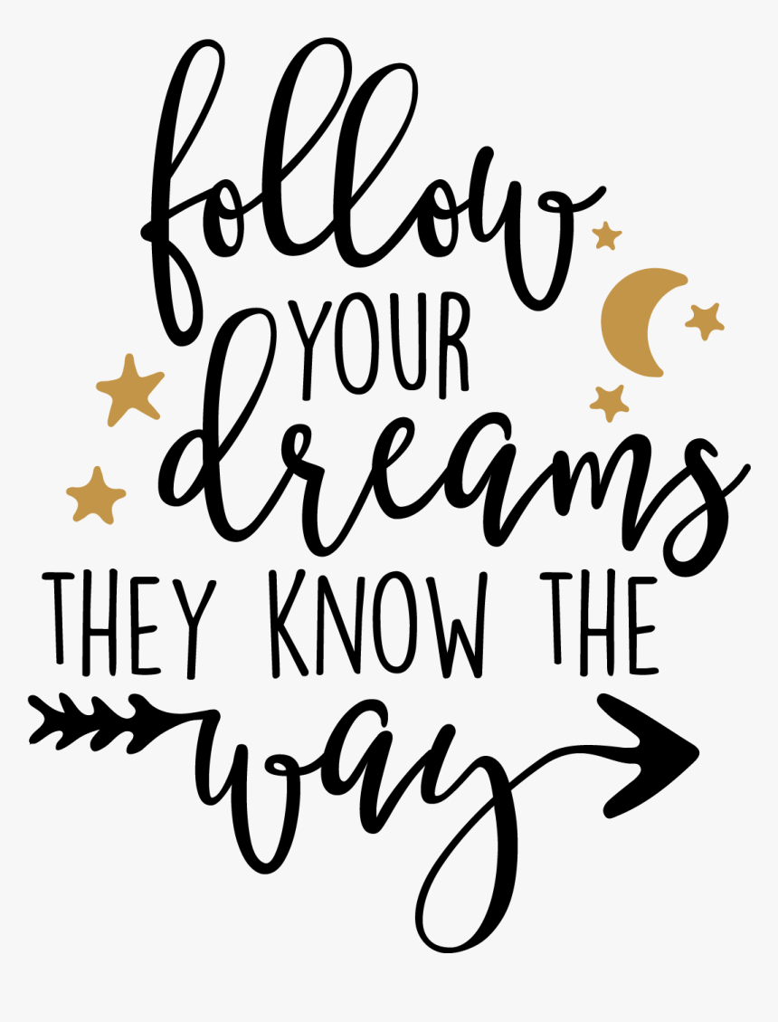 Free Svg, Eps, Dxf And Png Files - Follow Your Dreams Png, Transparent Png, Free Download