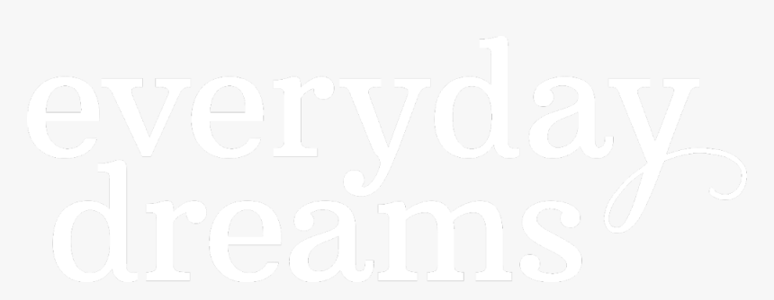 Everyday Dreams - Calligraphy, HD Png Download, Free Download