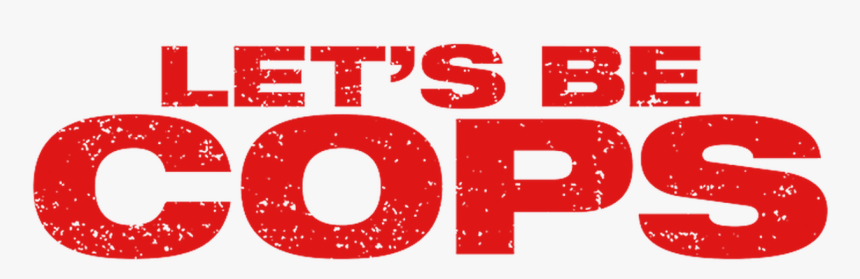 Let's Be Cops, HD Png Download, Free Download