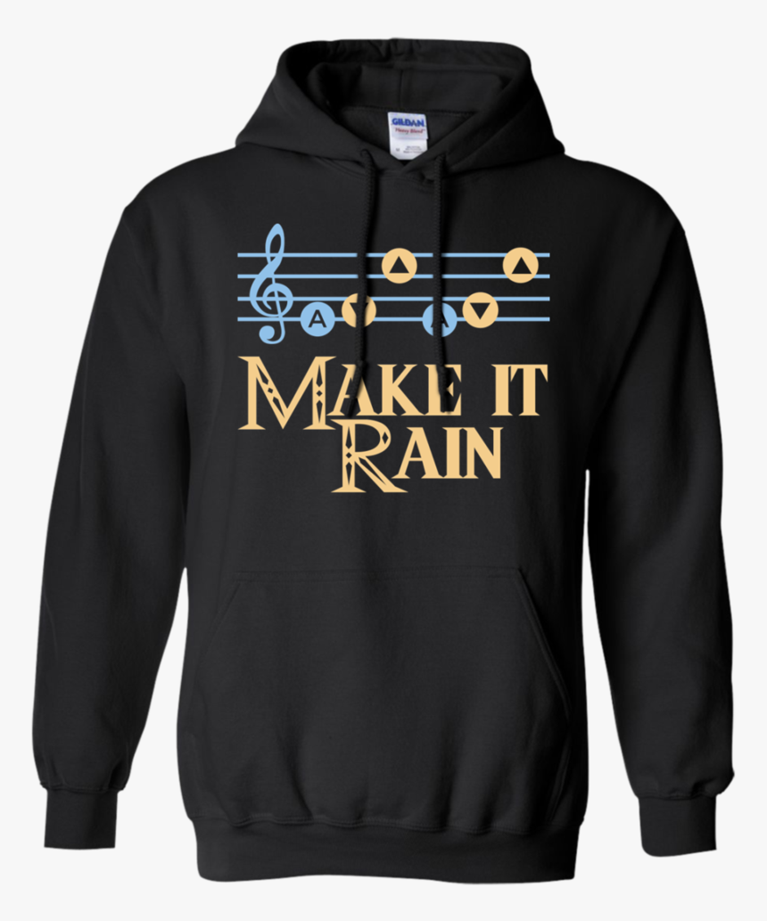 Make It Rain Song Of Stroms No Sword Hoodie - I M A Disney Princess Unless Hogwarts Sends Me, HD Png Download, Free Download