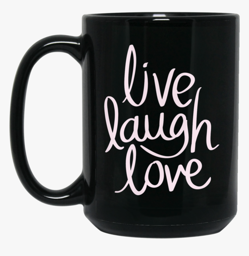 Black Mug 15oz-live Laugh Love - 20 Oz I Drink And I Know Things Coffee Mug, HD Png Download, Free Download