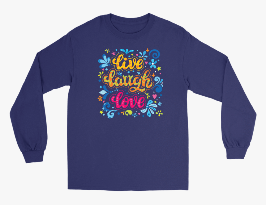 Live Laugh Love - Long-sleeved T-shirt, HD Png Download, Free Download