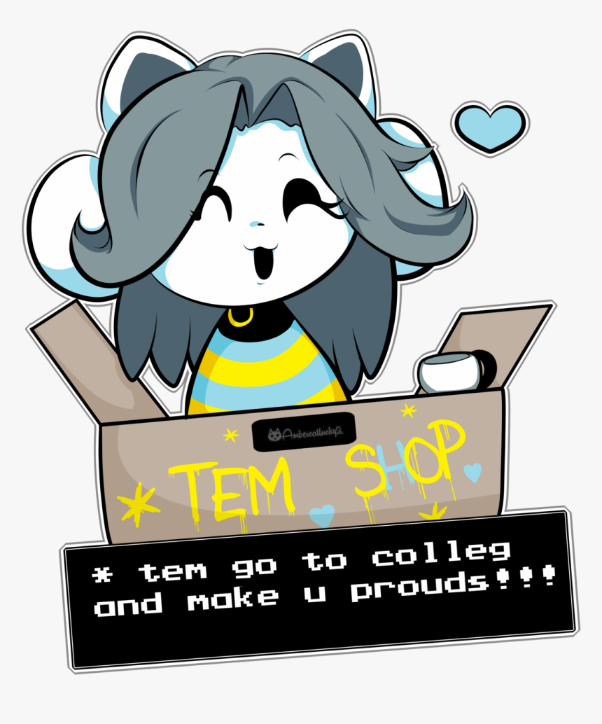 0 * Tem S * Tem Go To Colleg And Make U Proud Mammal - Undertale Temmie Go ...