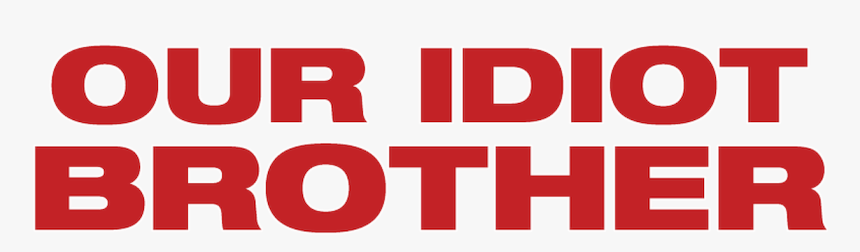 Our Idiot Brother - Our Idiot Brother Logo, HD Png Download, Free Download