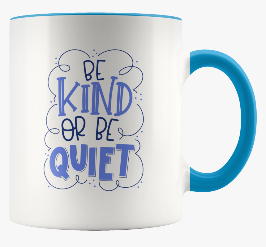 Be Kind Or Be Quiet Mug "
 Class="lazyload Lazyload - Beer Stein, HD Png Download, Free Download