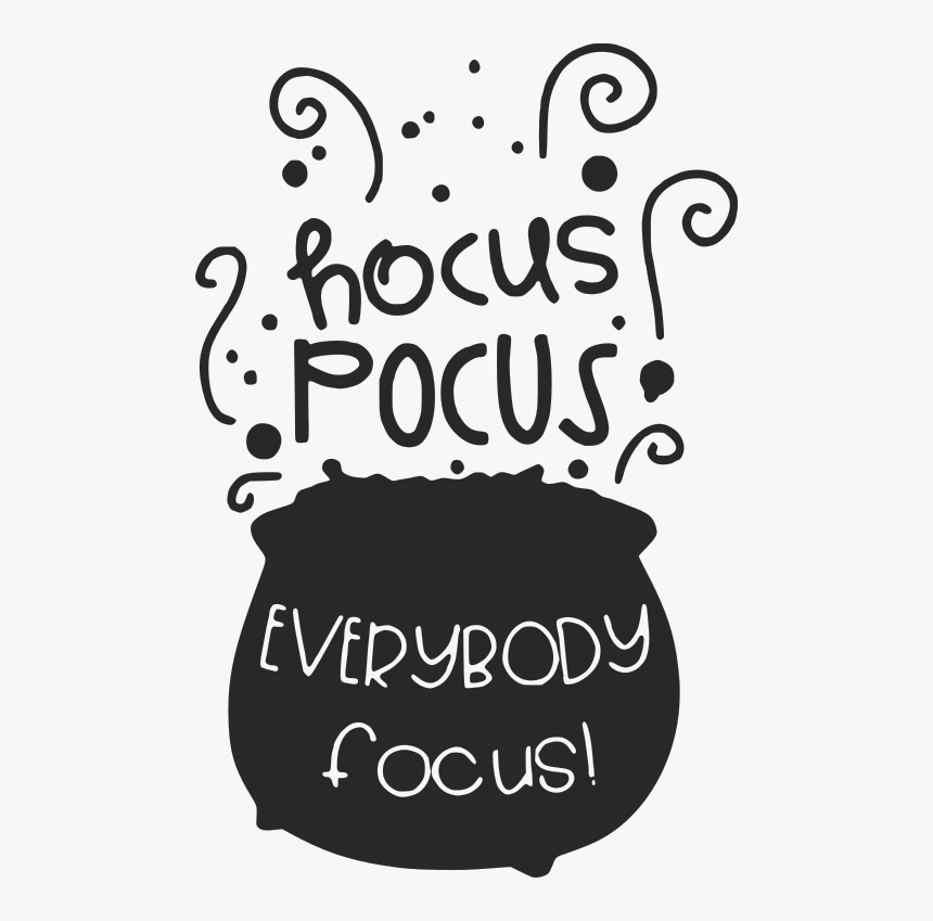 Hocus Pocus Everybody Focus Svg, HD Png Download, Free Download