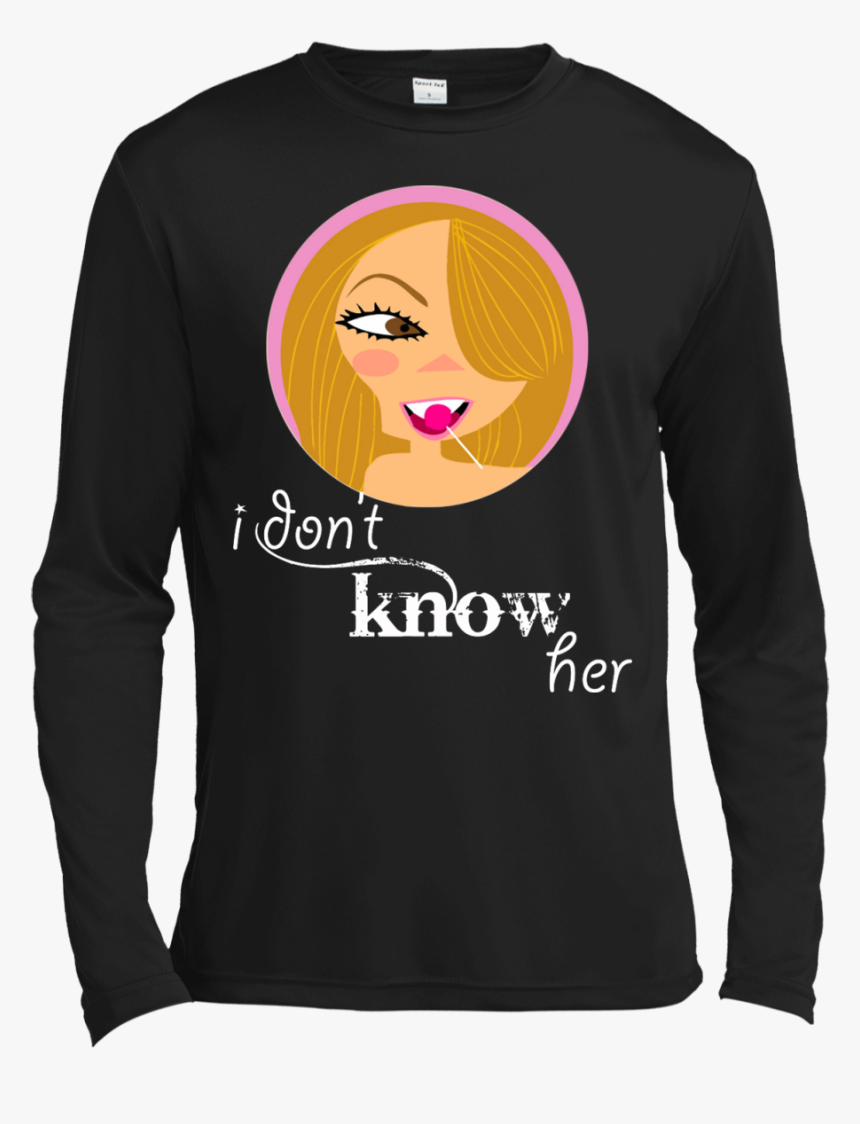 I Don"t Know Her Shirt, Hoodie, Tank - Long-sleeved T-shirt, HD Png Download, Free Download