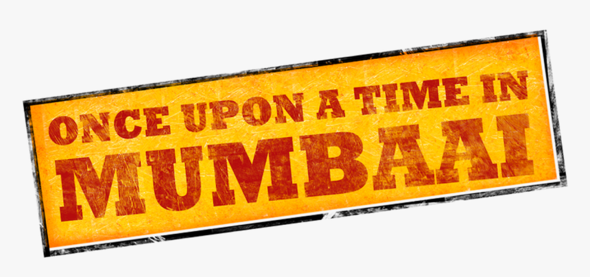 Once Upon A Time In Mumbaai - Upon A Time In Mumbai, HD Png Download, Free Download