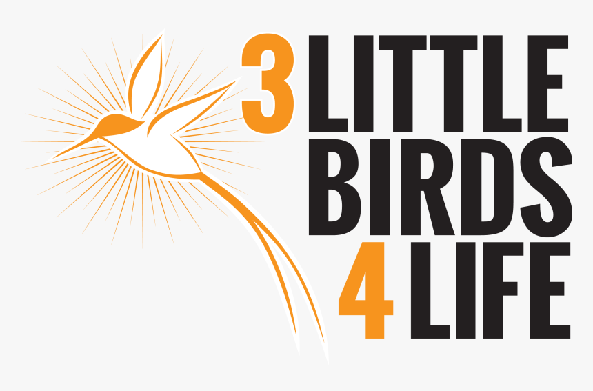3 Little Birds 4 Life - 3 Little Birds 4 Life Logo, HD Png Download, Free Download