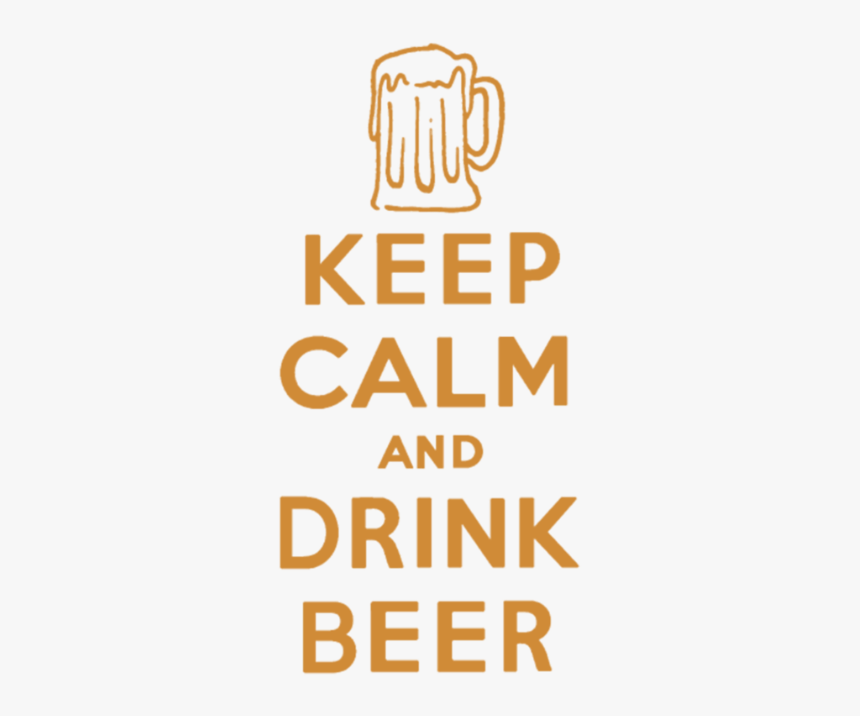 Keep Calm Drink Beer - Keep Calm And Drink A Beer Png, Transparent Png, Free Download