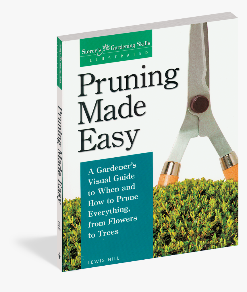 Cover - Pruning Made Easy: A Gardener's Visual Guide To When, HD Png Download, Free Download