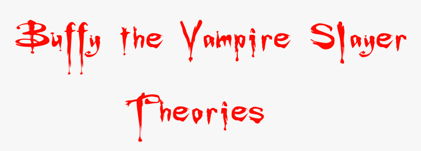 Buffy The Vampire Slayer Theories - Free Bonus Png, Transparent Png, Free Download