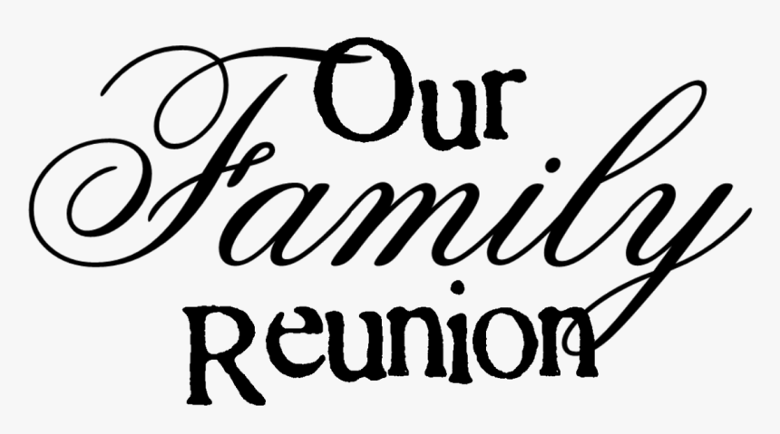 Our Family Reunion Our Family Word - Transparent Family Reunion Clipart, HD Png Download, Free Download