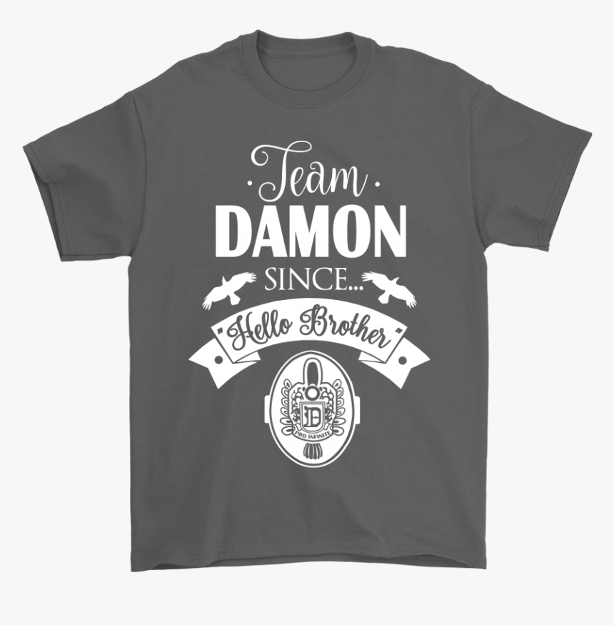 Team Damon Since Hello Brother The Vampire Diaries - Team Damon Since Hello Brother T Shirt, HD Png Download, Free Download