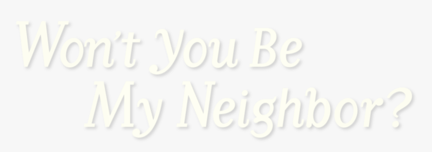 Won’t You Be My Neighbor - Won T You Be My Neighbor Logo, HD Png Download, Free Download