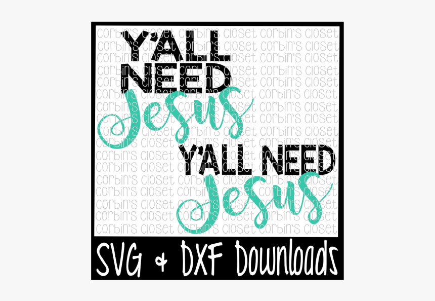 Y"all Need Jesus Cutting File - Calligraphy, HD Png Download, Free Download