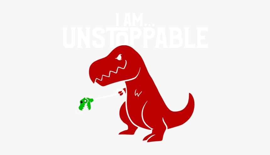 Am Unstoppable T Rex, HD Png Download, Free Download