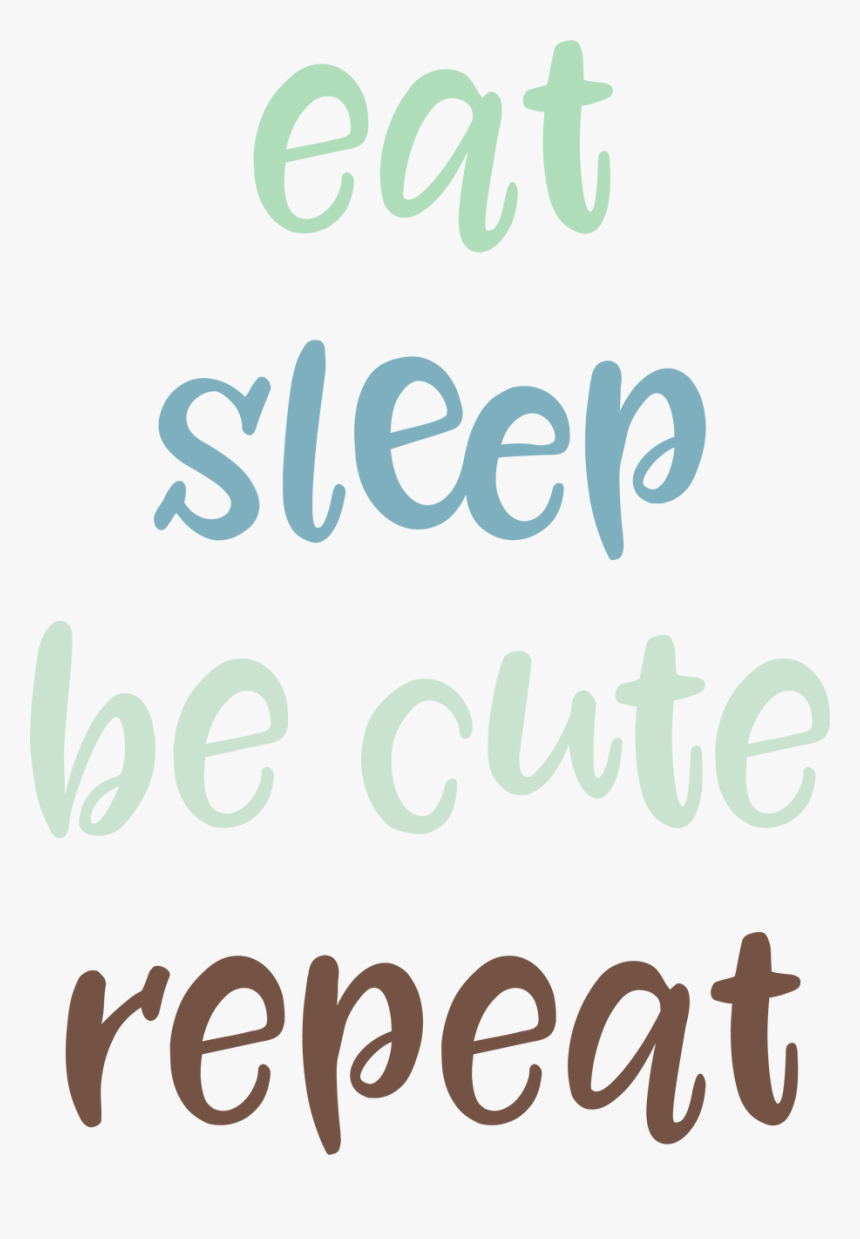 Eat Sleep Be Cute Svg Cut File - Calligraphy, HD Png Download, Free Download