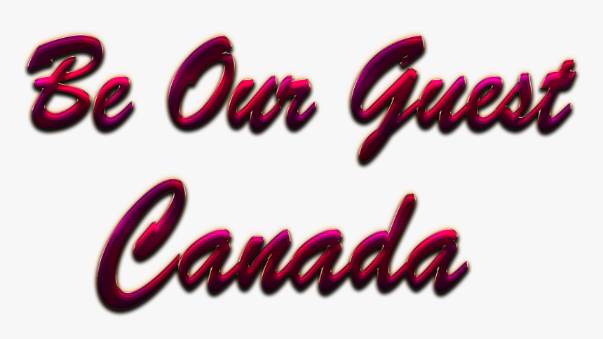Canada Be Our Guest Slogan Png - Calligraphy, Transparent Png, Free Download
