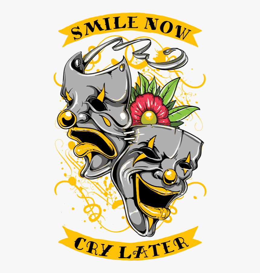 Transparent Smile Now Cry Later Png - Laugh Now Cry Later Design, Png Download, Free Download