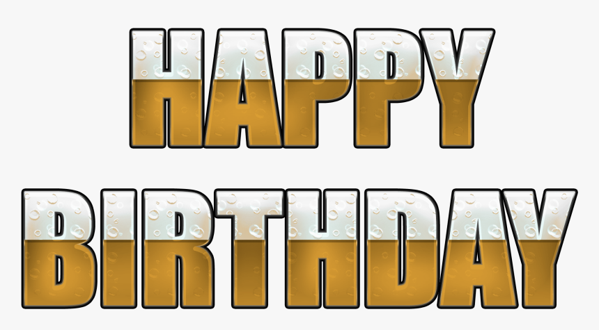 Beer Happy Birthday To You, HD Png Download, Free Download