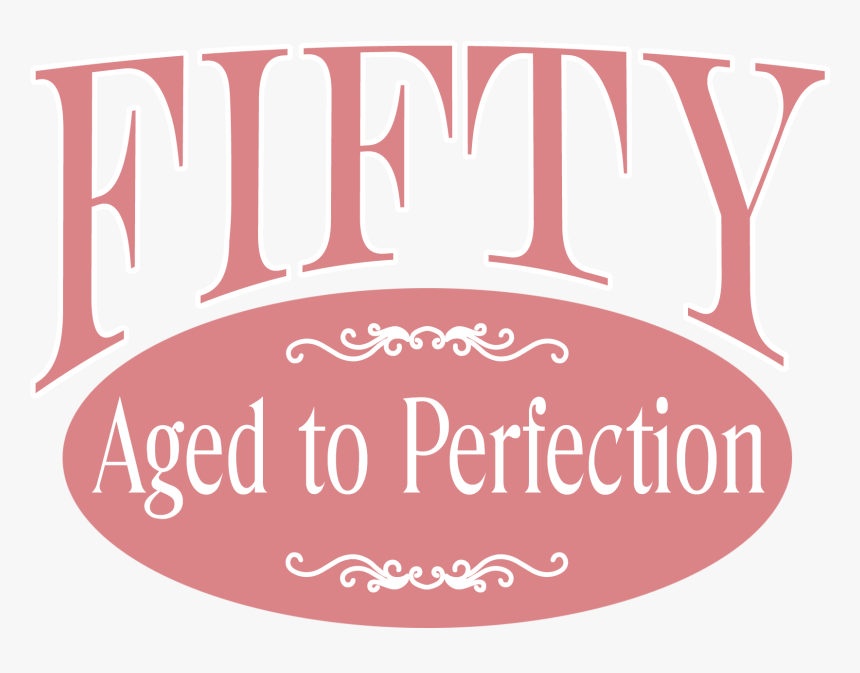 50th Birthday Humor Saying For Woman - Transparent 50ty Birthday Png, Png Download, Free Download