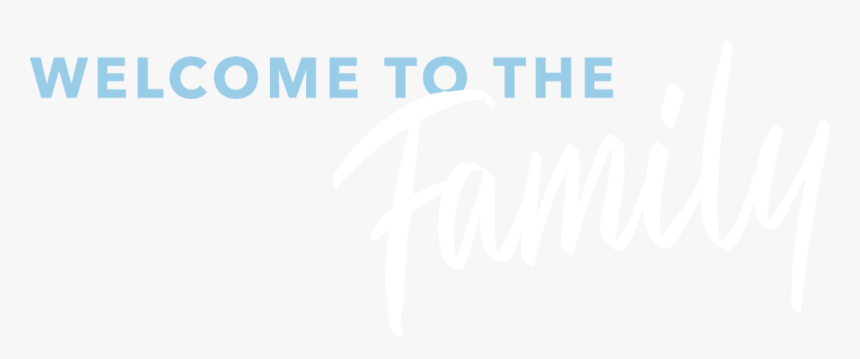 Welcome To The Family - Calligraphy, HD Png Download, Free Download