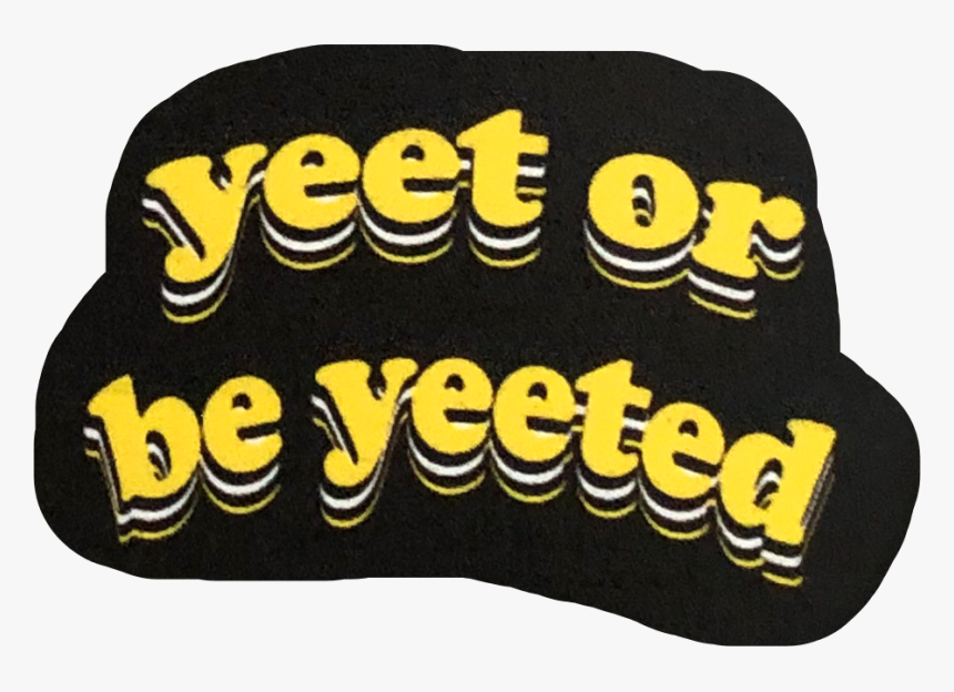 Yeet Or Be Yeeted 👊🏻😛 - Sweet As T Shirt, HD Png Download, Free Download