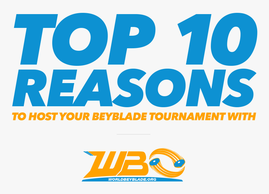 Wbo Top 10 Reasons To Host Your Beybladeith Us ] - Poster, HD Png Download, Free Download