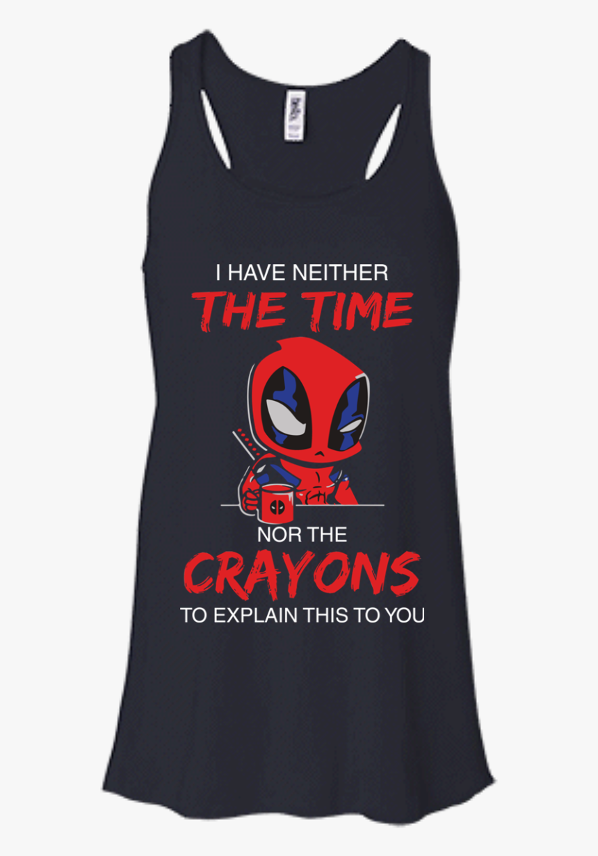 I Have Neither The Time Nor The Crayons To Explain - T-shirt, HD Png Download, Free Download
