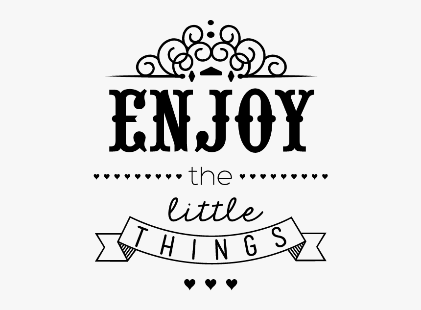 Clip Art Enjoy The Little Things Quotes, HD Png Download, Free Download