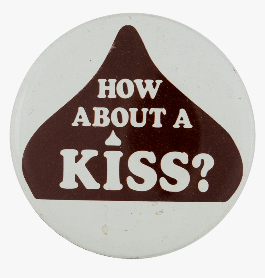 How About A Hershey Kiss Advertising Busy Beaver Button, HD Png Download, Free Download