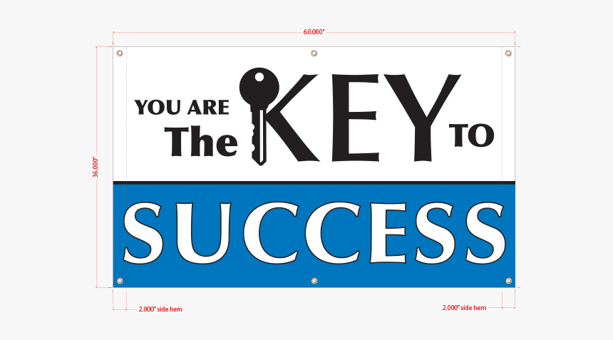 You Are The Key To Success Vinyl Banner, HD Png Download, Free Download