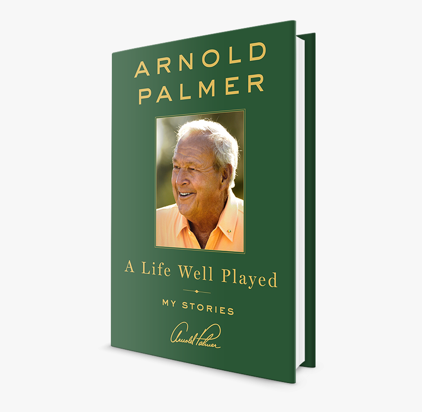 A Life Well Played By Arnold Palmer - Arnold Palmer A Life Well Played, HD Png Download, Free Download