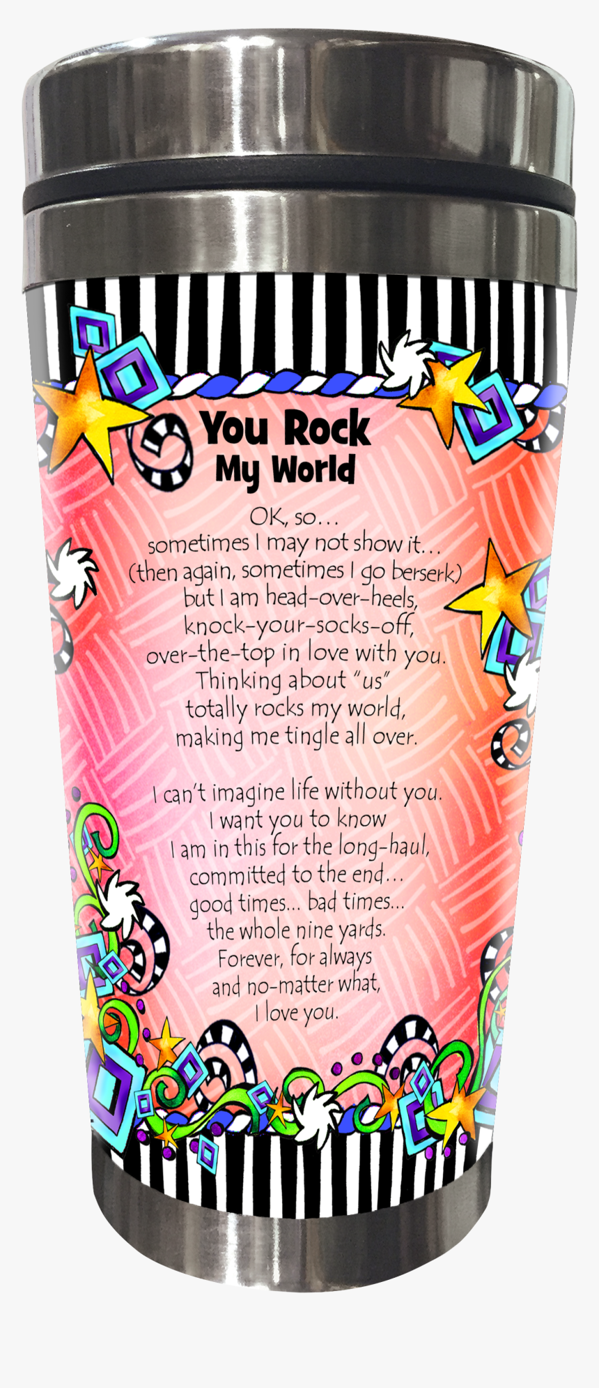 You Totally Rock My World And I Love You A Whole Bunch-, HD Png Download, Free Download